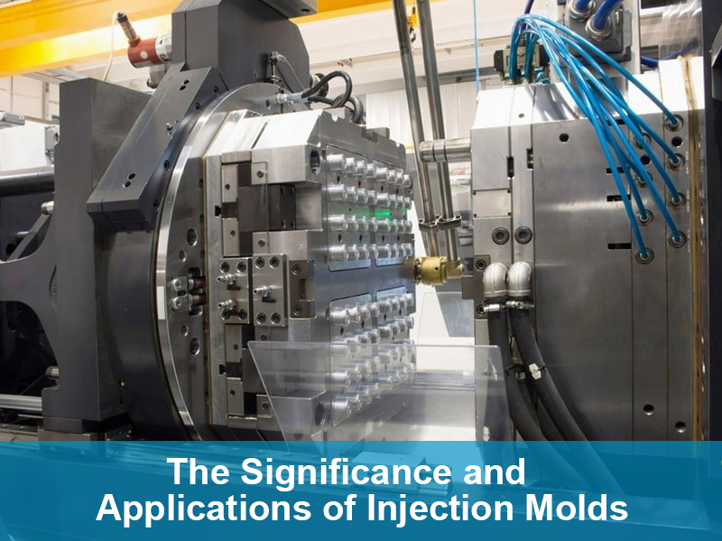 The Significance and Applications of Injection Molds